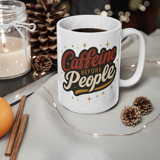Caffeine Before People Mug - Available in 11oz & 15oz